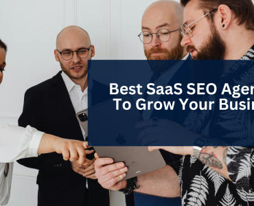 Best SaaS SEO Agencies To Grow Your Business