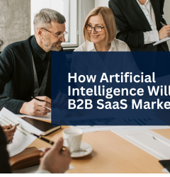 How Artificial Intelligence Will Shape B2B SaaS Marketing