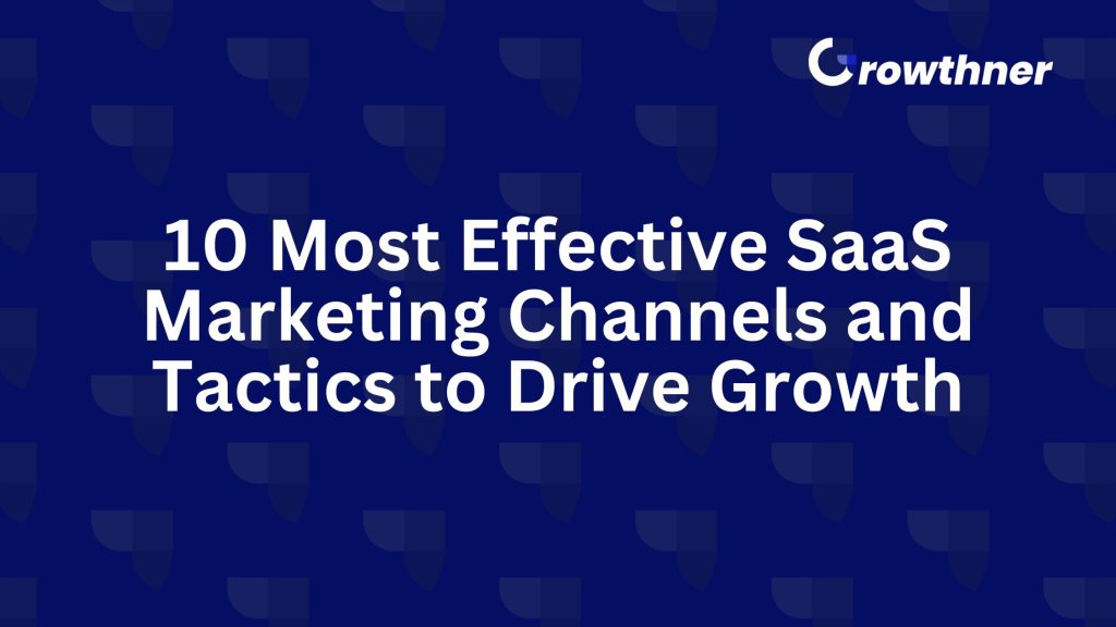 10 Most Effective SaaS Marketing Channels and Tactics to Drive Growth in 2026