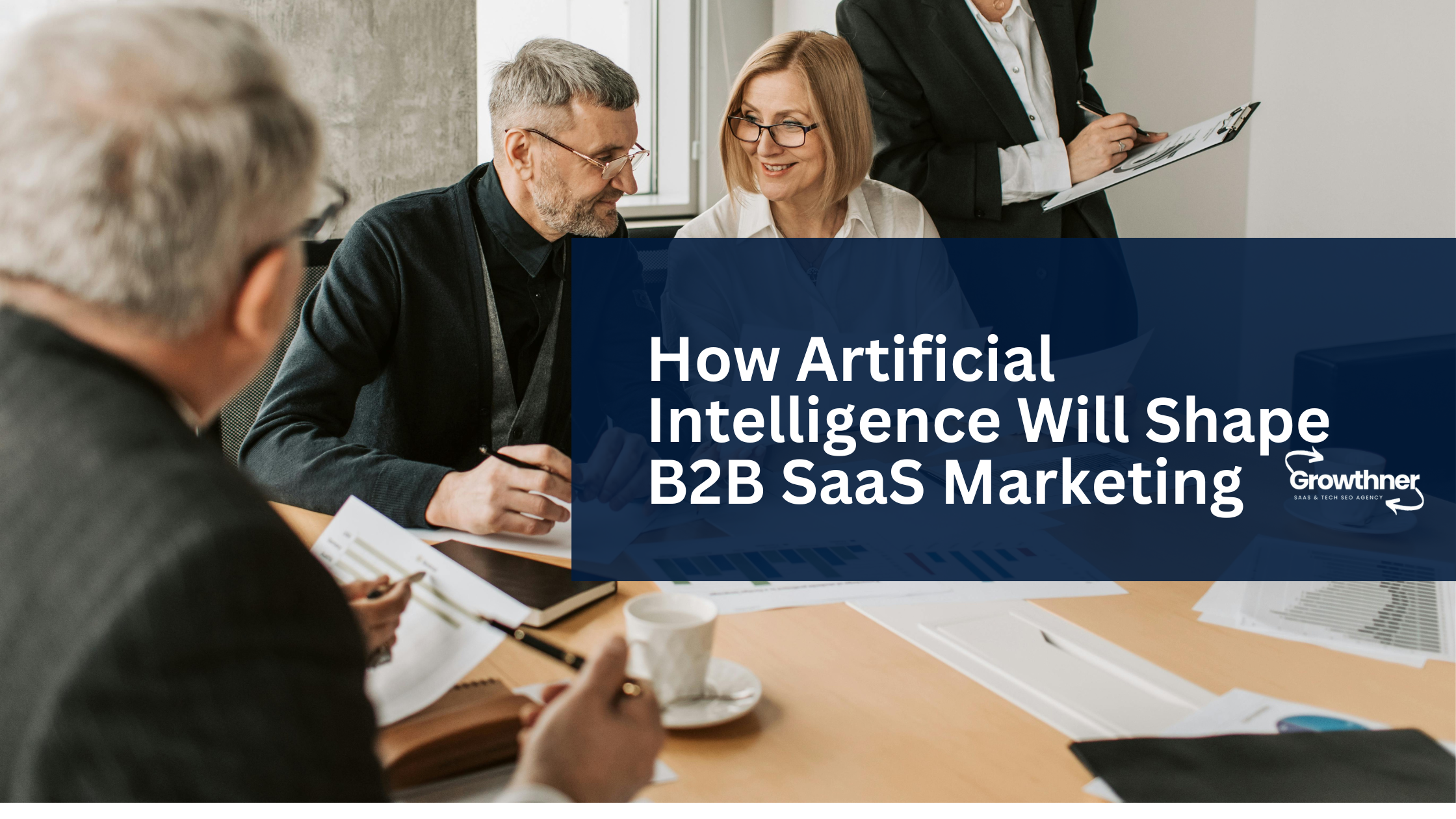 How Artificial Intelligence Will Shape B2B SaaS Marketing