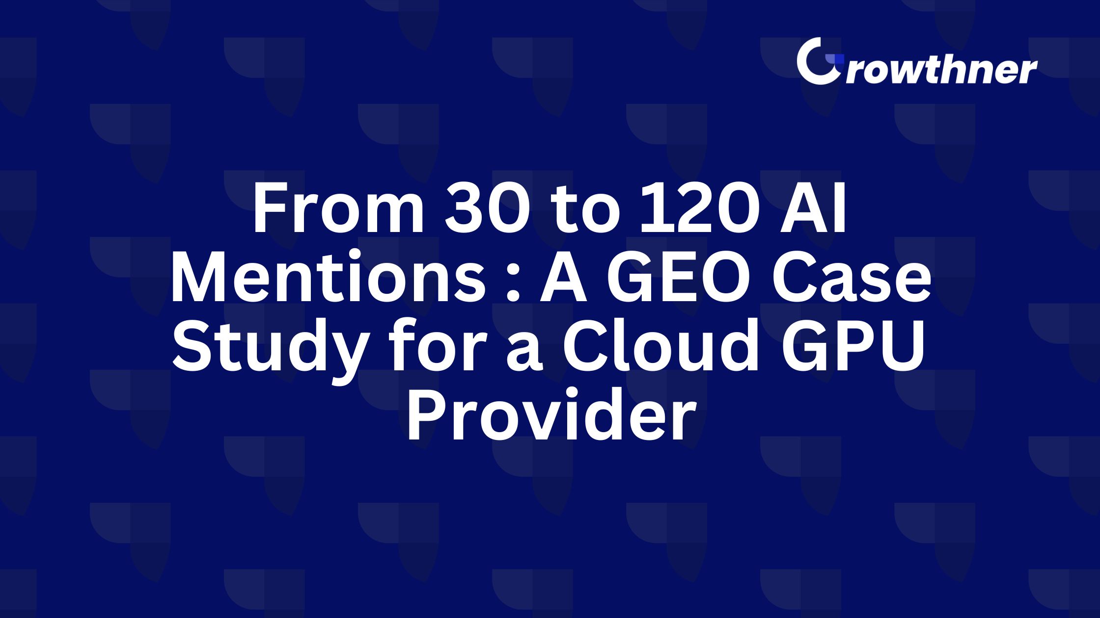 GEO Case Study for a Cloud GPU Provider