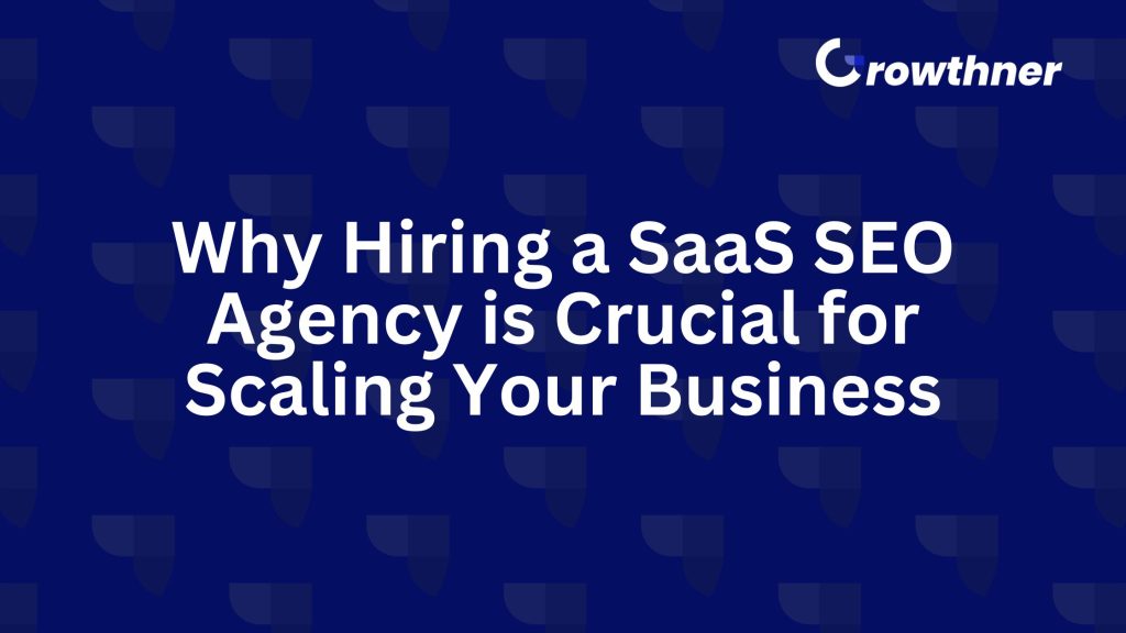 Why Hiring a SaaS SEO Agency is Crucial for Scaling Your Business in 2026