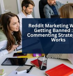 Reddit Marketing Without Getting Banned