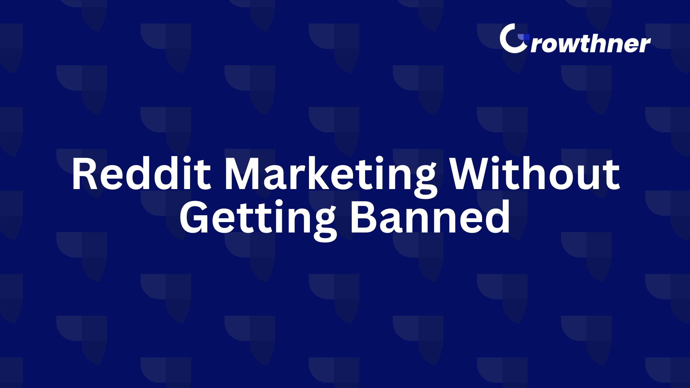 Reddit Marketing Without Getting Banned