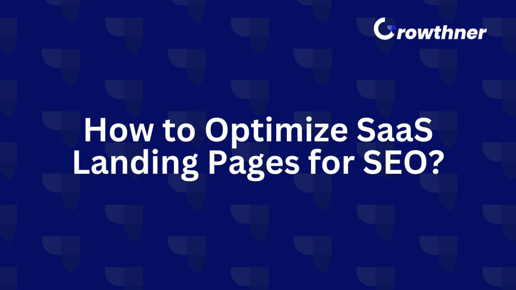 How to Optimize SaaS Landing Pages for SEO?