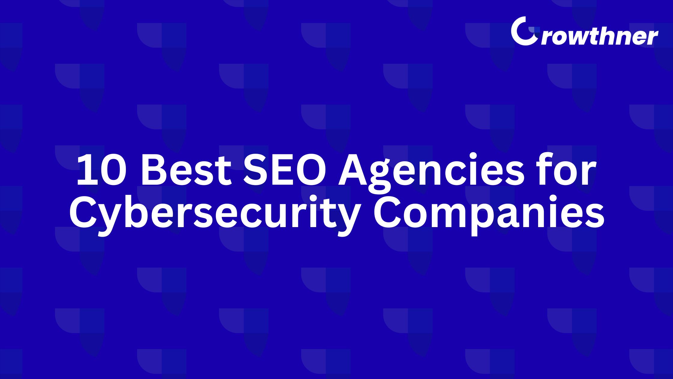 Best SEO Agencies for Cybersecurity