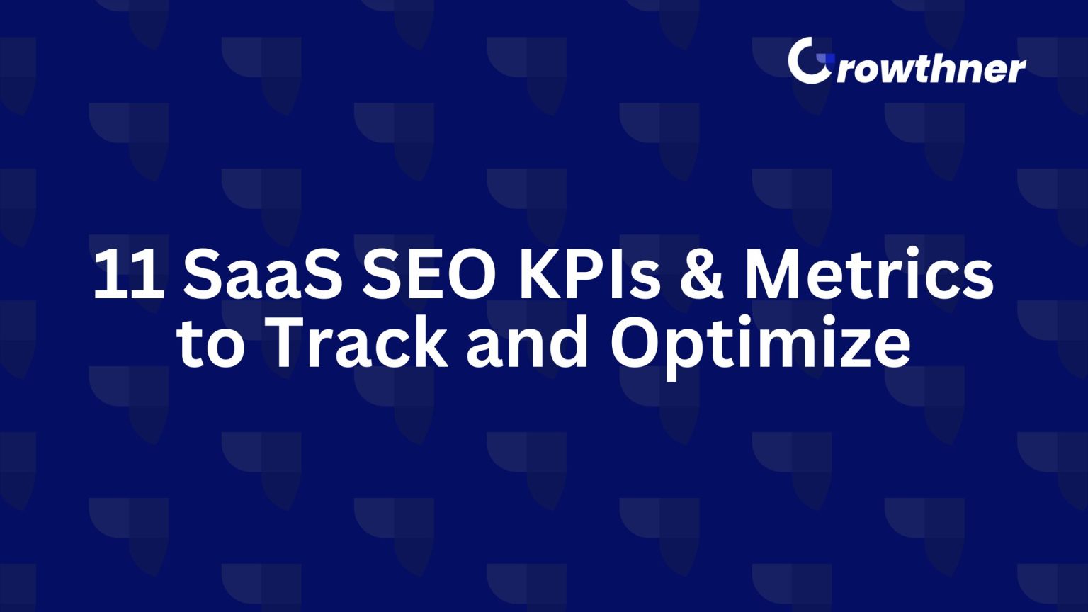 11 SaaS SEO KPIs & Metrics to Track and Optimize in 2026 - Growthner