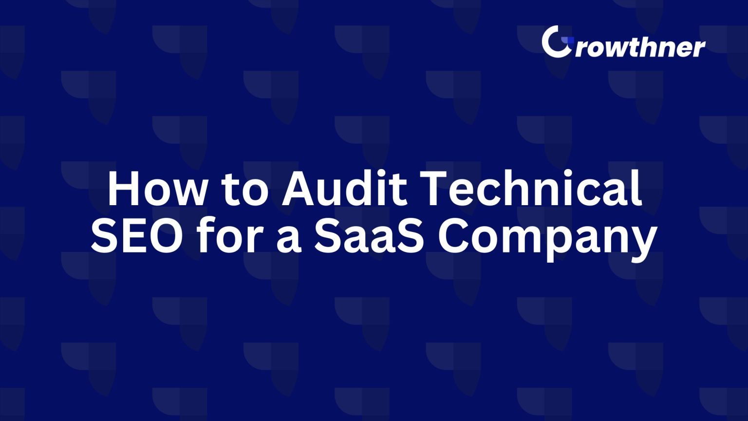 How to Audit Technical SEO for a SaaS Company in 2026 - Growthner
