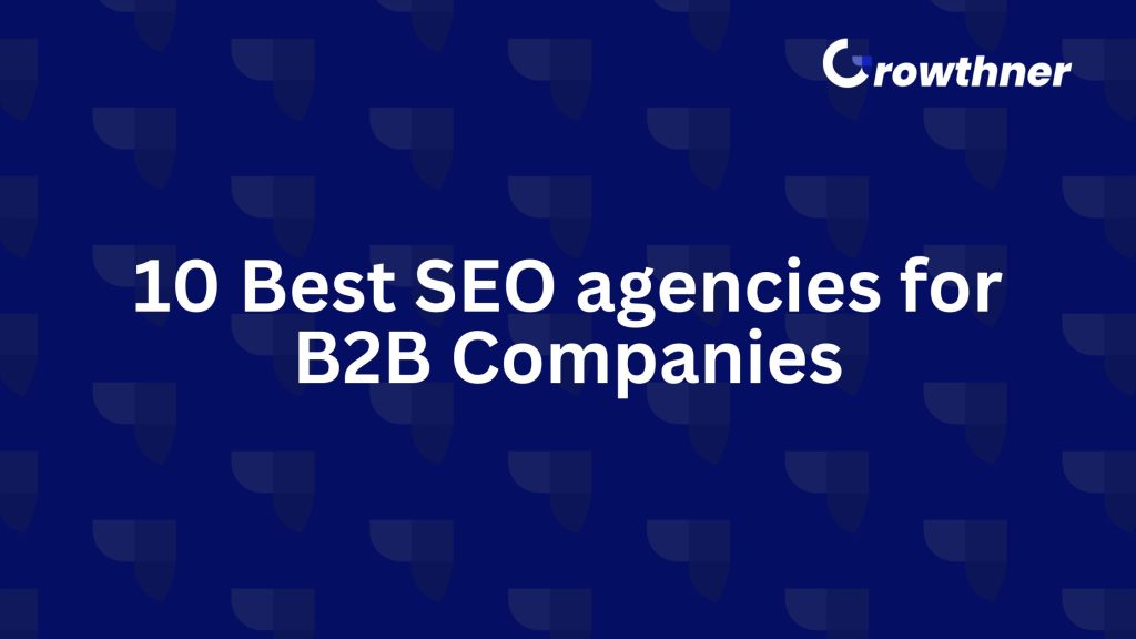 10 Best SEO agencies for B2B Companies in 2026