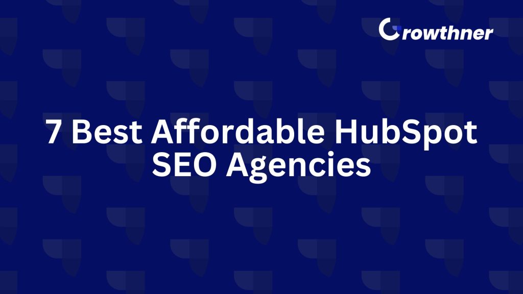 7 Best Affordable HubSpot SEO Agencies for 2026