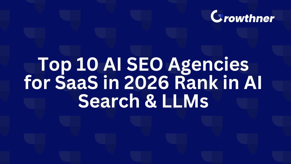 Top 10 AI SEO Agencies for SaaS in 2026 | Rank in AI Search & LLMs