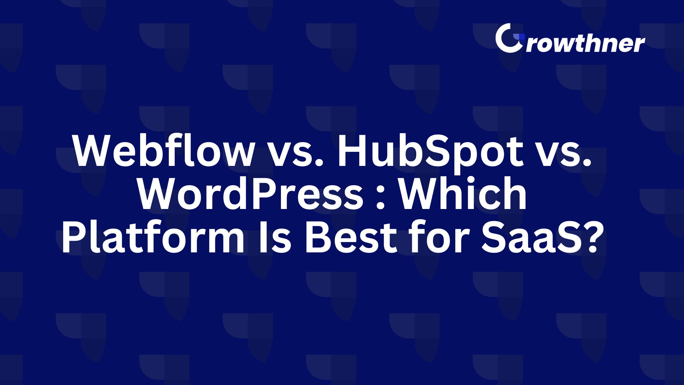 Webflow vs HubSpot vs WordPress