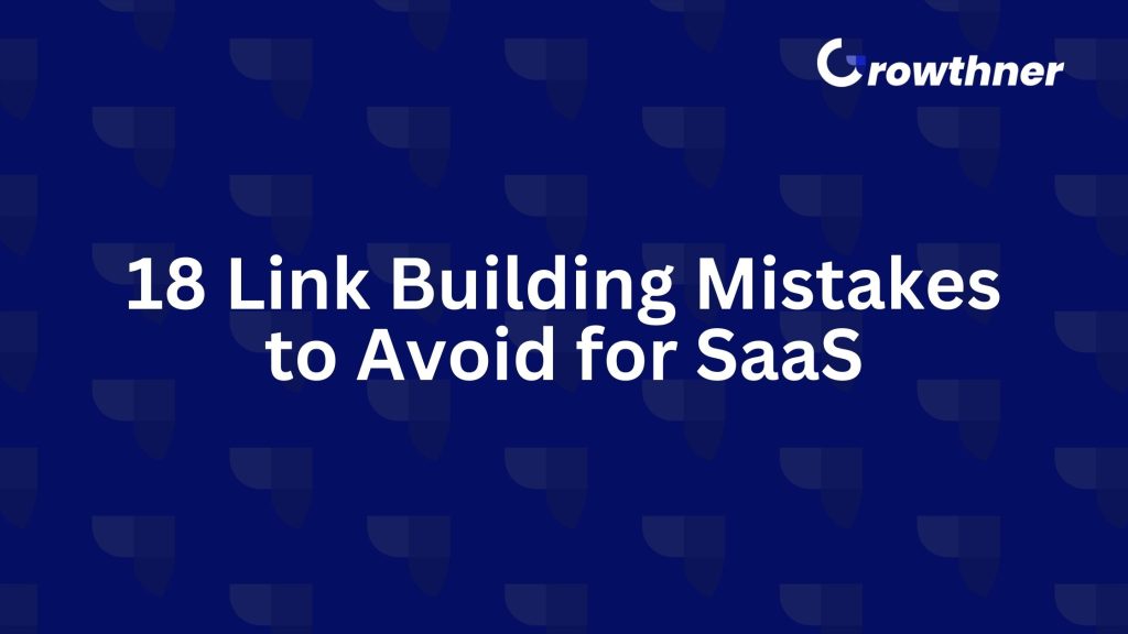 18 Link Building Mistakes to Avoid for SaaS in 2026