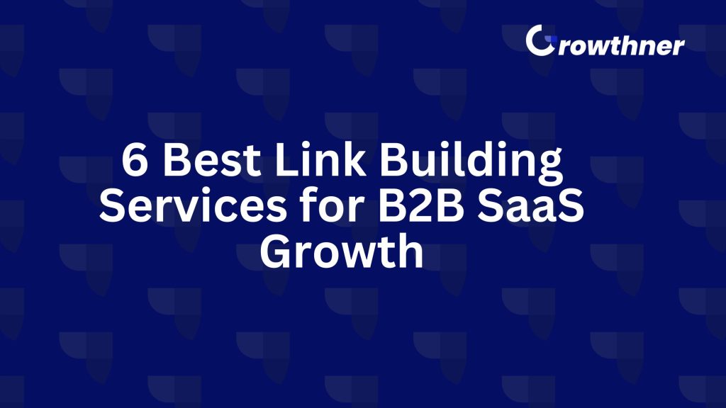 6 Best Link Building Services for B2B SaaS Growth 2026