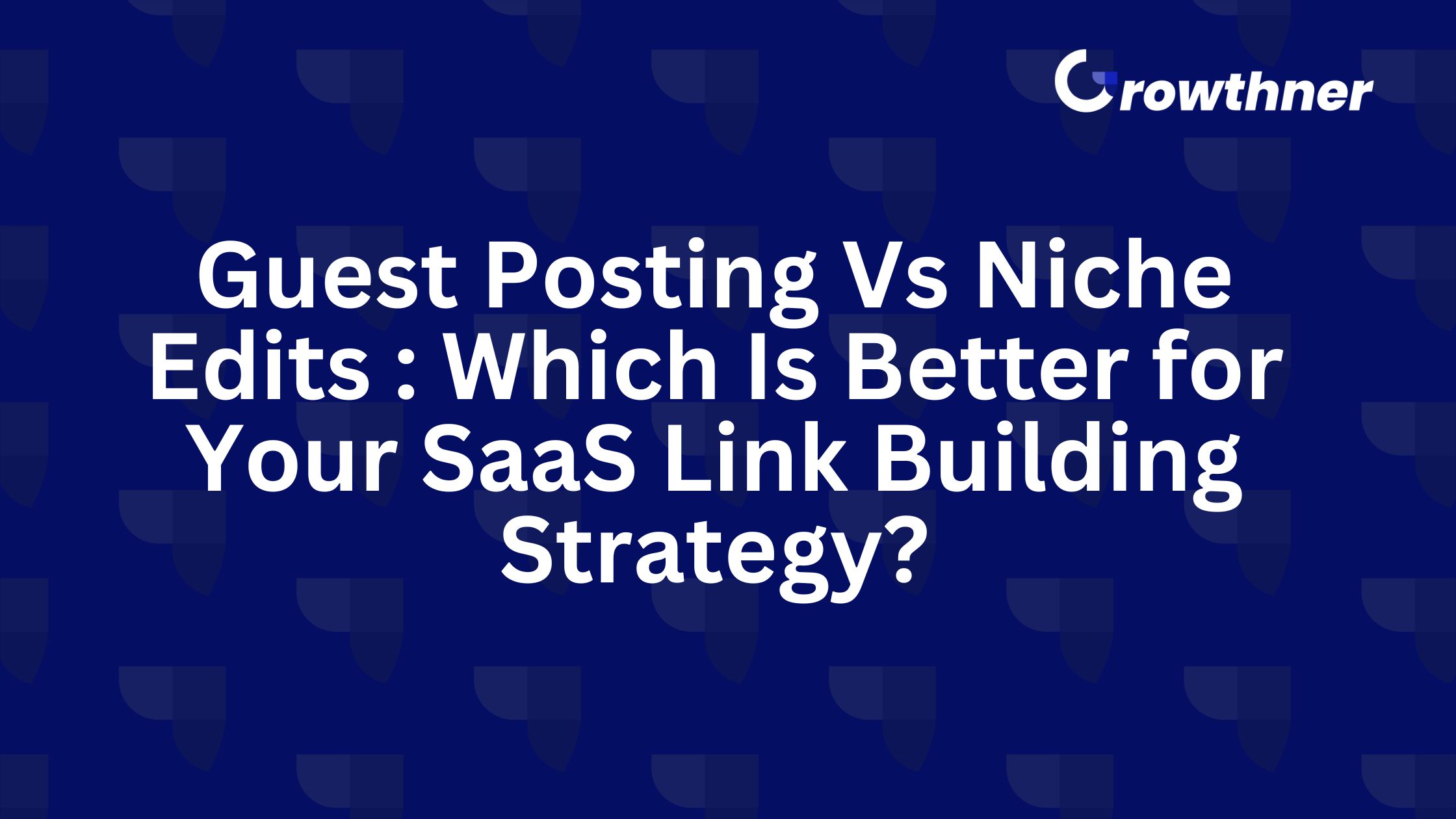 Guest Posting Vs Niche Edits