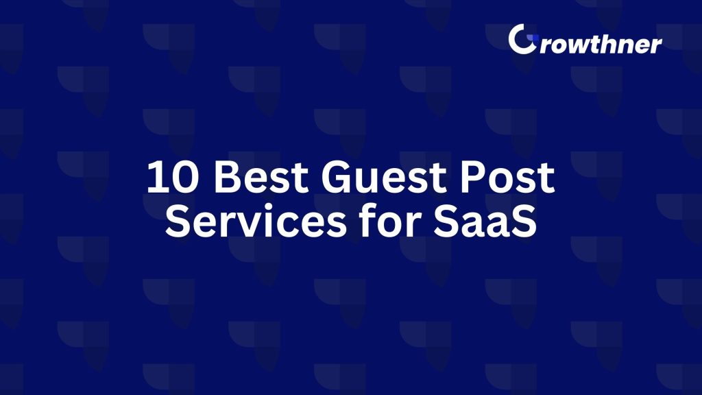 10 Best Guest Post Services for SaaS in 2026 (Reviewed + Pricing)