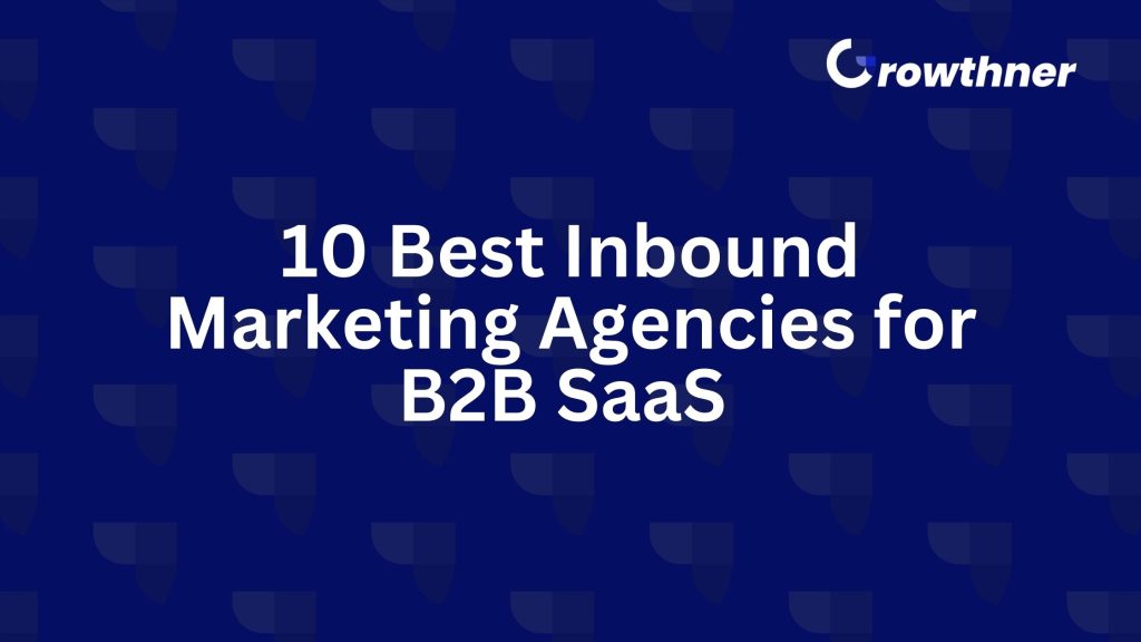 10 Best Inbound Marketing Agencies for B2B SaaS in 2026