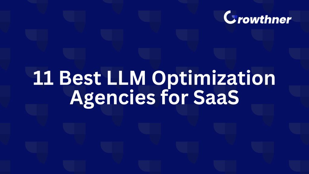 11 Best LLM Optimization Agencies for SaaS in 2026