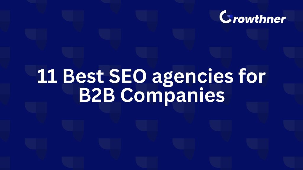 11 Best SEO agencies for B2B Companies in 2026
