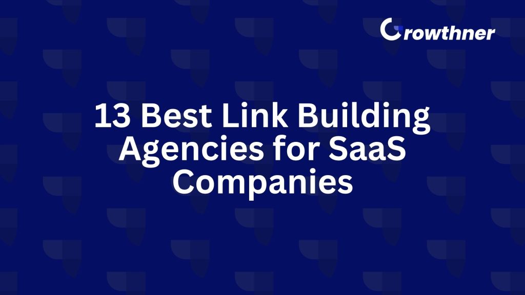 13 Best Link Building Agencies for SaaS Companies (2026)