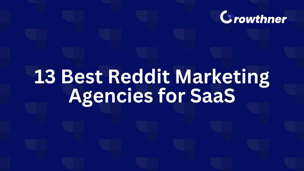 13 Best Reddit Marketing Agencies for SaaS in 2026