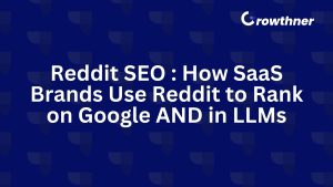 Reddit SEO : How SaaS Brands Use Reddit to Rank on Google AND in LLMs