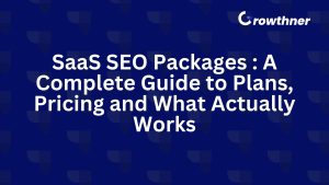 SaaS SEO Packages : A Complete Guide to Plans, Pricing and What Actually Works