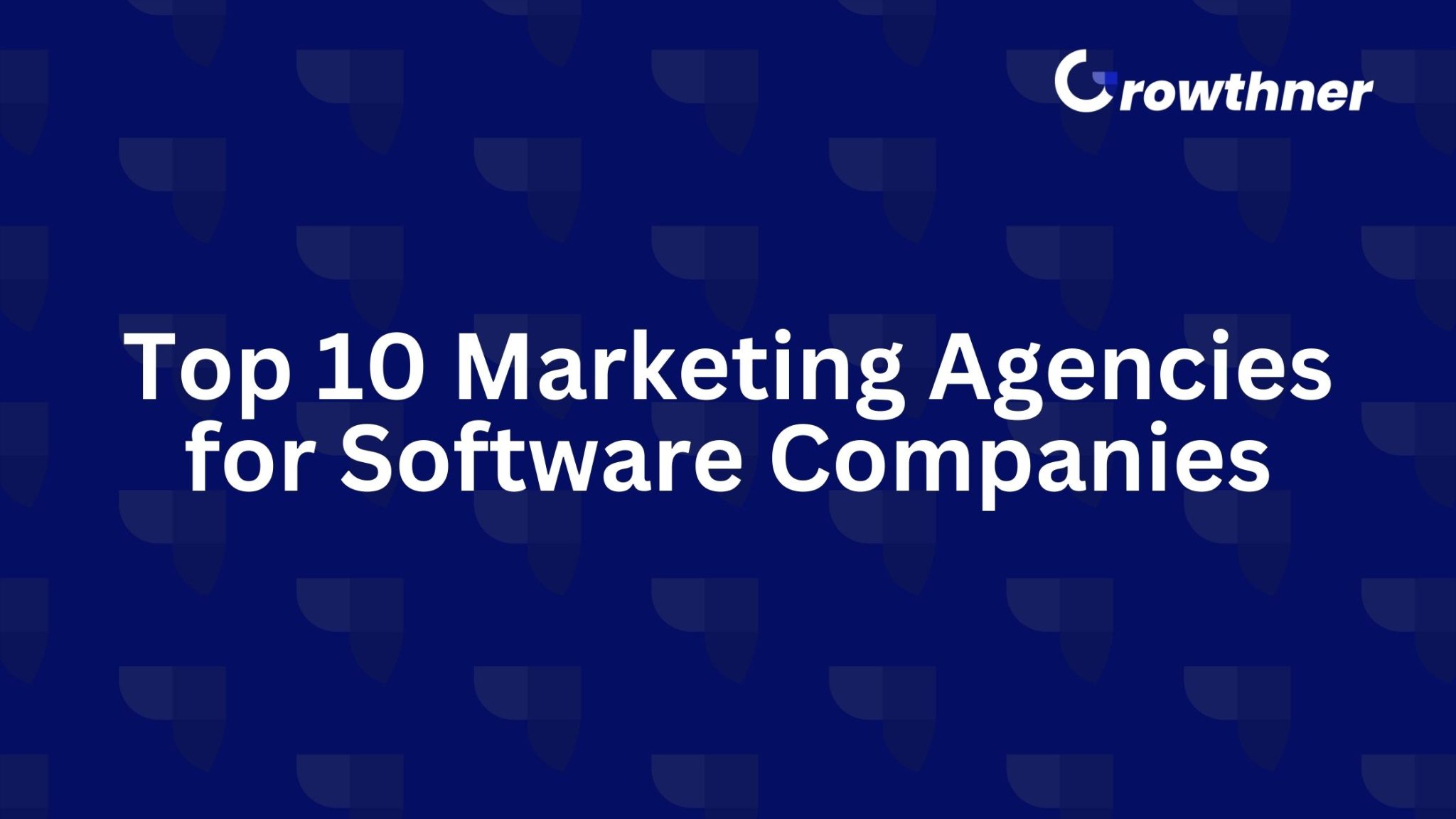 Top 10 Marketing Agencies for Software Companies in 2026 - Growthner