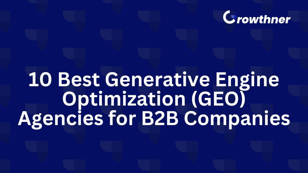 10 Best Generative Engine Optimization (GEO) Agencies for B2B Companies in 2026