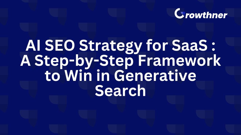 AI SEO Strategy for SaaS: A Step-by-Step Framework to Win in Generative Search