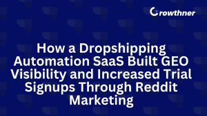 How a Dropshipping Automation SaaS Built GEO Visibility and Increased Trial Signups Through Reddit Marketing