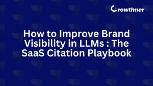 How to Improve Brand Visibility in LLMs   : The SaaS Citation Playbook
