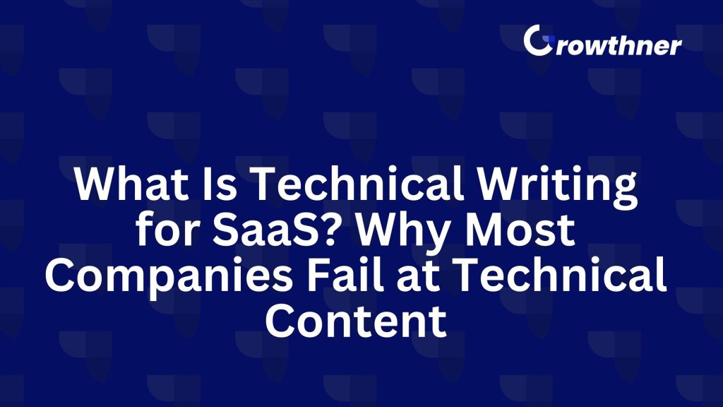 What Is Technical Writing for SaaS ? Why Most Companies Fail at Technical Content