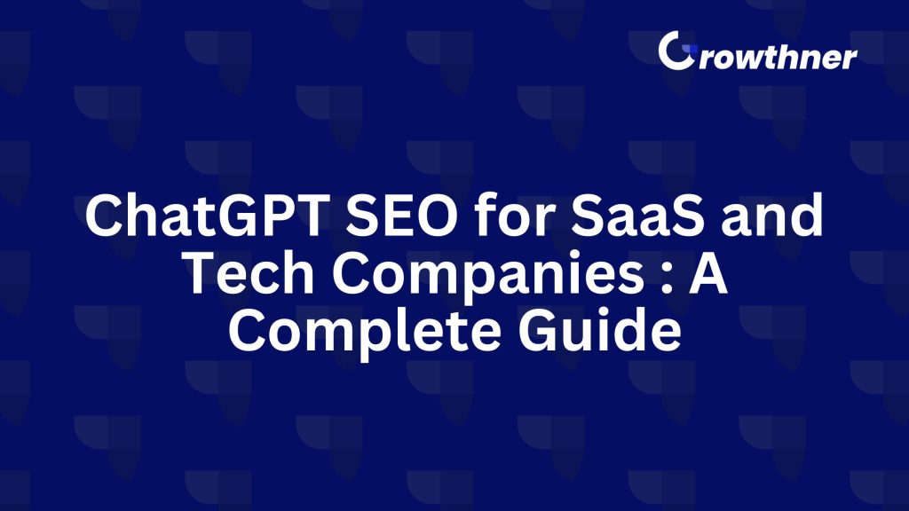 ChatGPT SEO for SaaS and Tech Companies : A Complete Guide (2026)