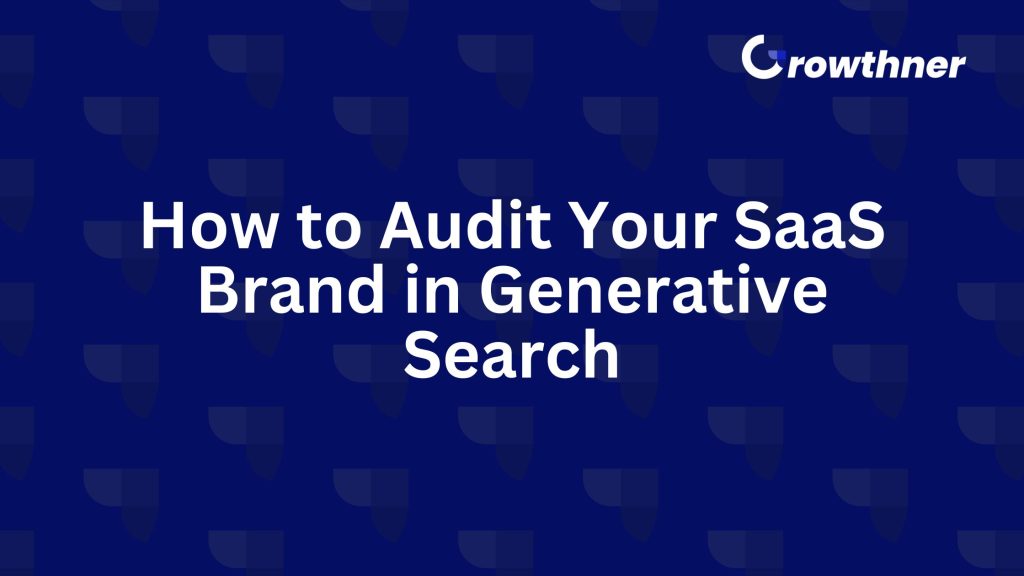 How to Audit Your SaaS Brand in Generative Search