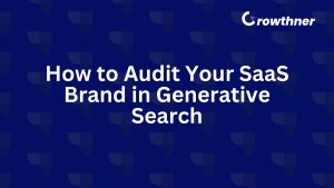 How to Audit Your SaaS Brand in Generative Search