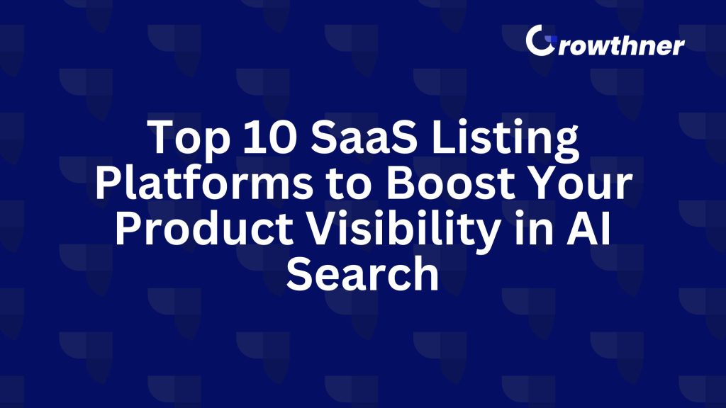 Top 10 SaaS Listing Platforms to Boost Your Product Visibility in AI Search