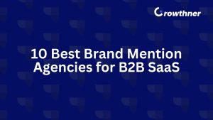 10 Best Brand Mention Agencies for B2B SaaS in 2026
