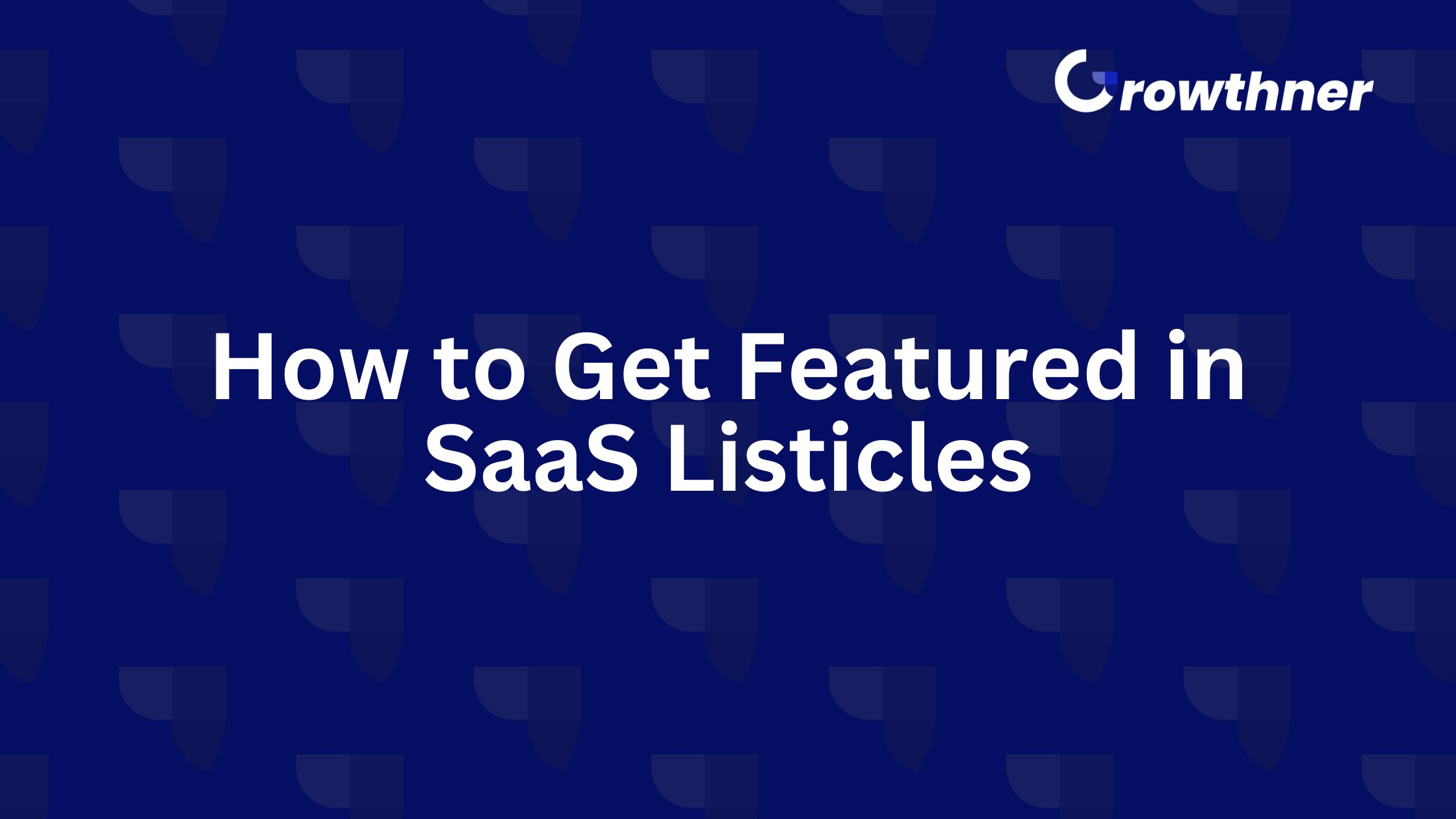 How to Get Featured in SaaS Listicles