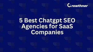 5 Best ChatGPT SEO Agencies for SaaS Companies in 2026