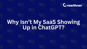 Why Isn’t My SaaS Showing Up in ChatGPT?